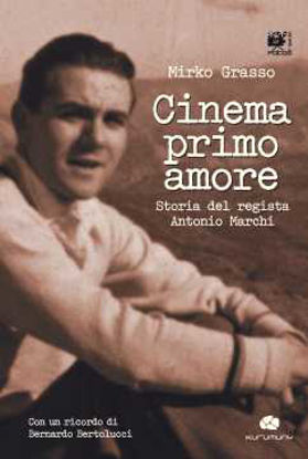 Immagine di Cinema Primo Amore. Storia del regista Antonio Marchi + DVD